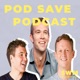 Pod Save Podcast