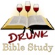 Drunk Bible Study