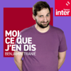 Benjamin Tranié : moi, ce que j'en dis - France Inter