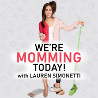 We're Momming Today! w/Lauren Simonetti podcast