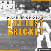 Not Just Cricket with Mark Nicholas - Message Heard