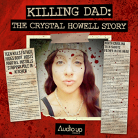 Killing Dad: The Crystal Howell Story podcast