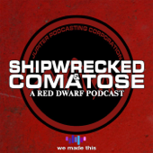 Shipwrecked & Comatose: A Red Dwarf Podcast - We Made This