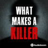 What Makes a Killer - Audioboom Studios