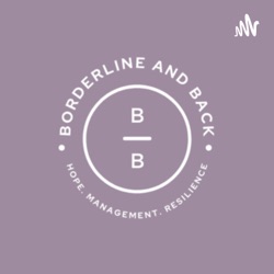 Borderline and Back: Hope, Management and Resilience for Borderline Personality Disorder (BPD) 