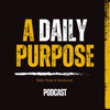 A Daily Purpose Bible Study & Devotional a Podcast by Our Given Purpose - Torrie W. Slaughter