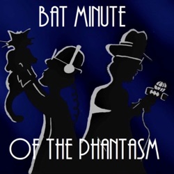 Bat Minute of The Phantasm - Minute 72: Bat Symbol of Sadness (with Gally Articola)