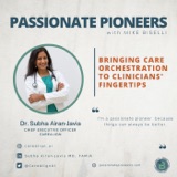 Bringing Care Orchestration to Clinicians' Fingertips with Dr. Subha Airan-Javia
