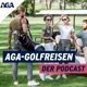 AGA-Golfreisen / Der Reise Podcast für Ambitionierte Golf Amateure