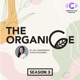 The ORGANICE 332 - เปิดเทคนิคทำน้อยแต่ได้มาก ด้วย THE 4 C's