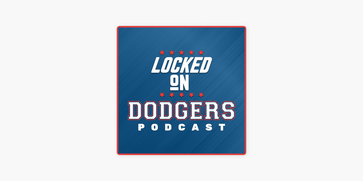 ‎Locked On Dodgers – Daily Podcast On The Los Angeles Dodgers on Apple ...