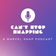 Can’t Stop Snapping! A Marvel Snap Podcast