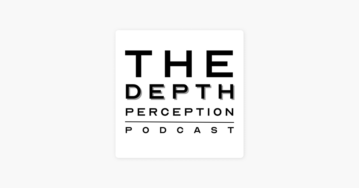 â žthe Depth Perception Podcast On Apple Podcasts â žthe Depth Perception Podcast On Apple Podcasts
