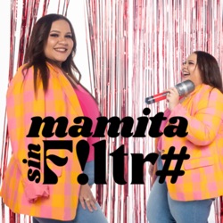 Mamita Sin Filtro Podcast con Lyan Amelia