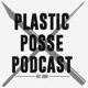 Plastic Posse Podcast 