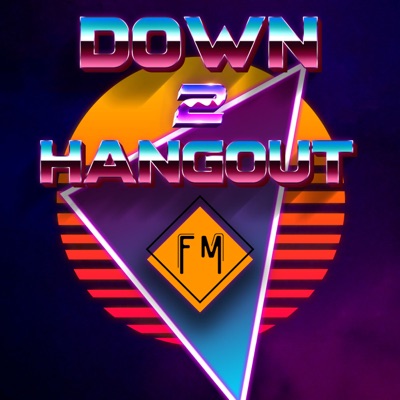 Down 2 Hangout FM