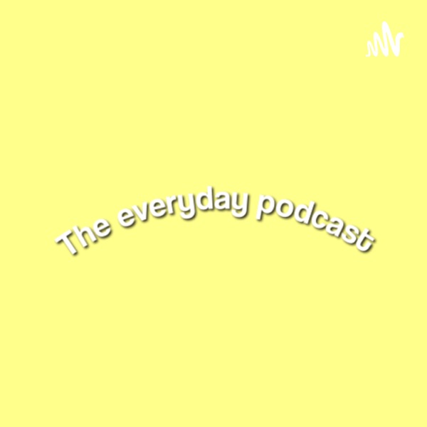 The everyday podcast