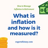 How to Manage Inflation in Retirement: What Is Inflation and How Is It Measured?