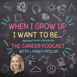 When I grow up I want to be. The career podcast 