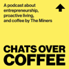 Chats Over Coffee - The Miners