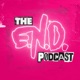 The E.N.D. Podcast