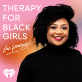 Therapy for Black Girls - iHeartPodcasts and Joy Harden Bradford, Ph.D.