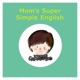 Mom's Super Simple English
