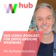 Webinar-Hub! Der Videopodcast für erfolgreiche Webinare der Extraklasse