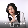 Tram Nguyen English Podcast - Tram Nguyen English