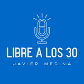 Libre a los 30 - Javier Medina - Javier Medina