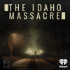 The Idaho Massacre - iHeartPodcasts