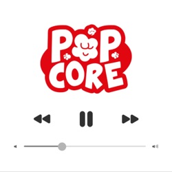 Popcore podcast