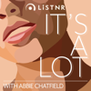 It's A Lot with Abbie Chatfield - LiSTNR