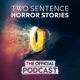 Two Sentence Horror Stories: The Official Podcast