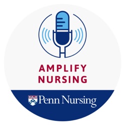 Amplify Nursing Season 8: Episode 02: Live from the 2023 Penn Alumni Weekend