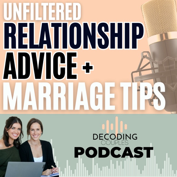 The Decoding Couples Podcast: Unfiltered Relationship Advice & Marriage Tips Image