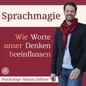 Sprachmagie: Wie Worte unser Denken beeinflussen - Marian Zefferer