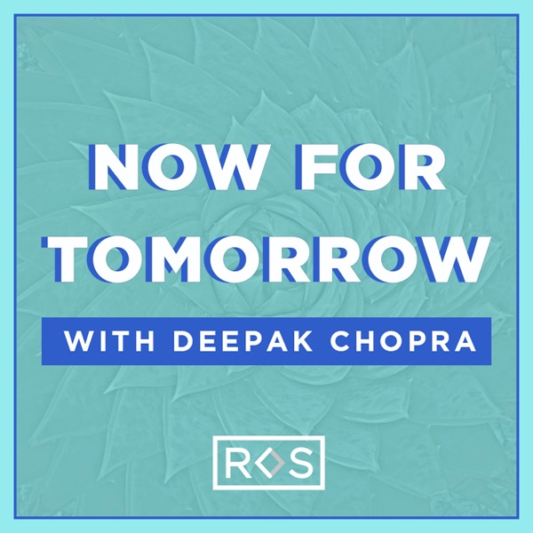 Now For Tomorrow with Deepak Chopra