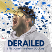 DERAILED: a fictional mystery podcast - Neely Khan, John Stokinger, and Mateo Bradford