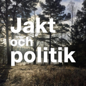 Jakt och politik med John Widegren och Erik Ottoson - Jakt och politik med riksdagsledamöterna John Widegren (M) och Erik Ottoson (M)