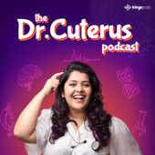 The Dr. Cuterus Podcast - Dr. Tanaya Narendra