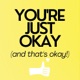 You're Just Okay and That's Okay!