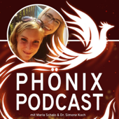 Phönix Podcast - Endlose Energie statt ewig erschöpft - Dr. Simone Koch, Maria Schalo