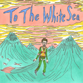 To the White Sea - To the White Sea