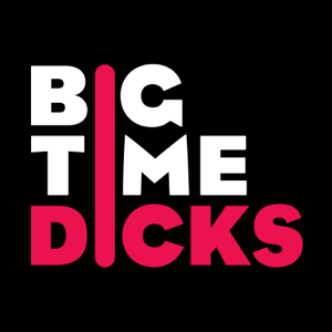 Big Time Dicks podcast