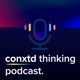 The conxtd thinking podcast. 