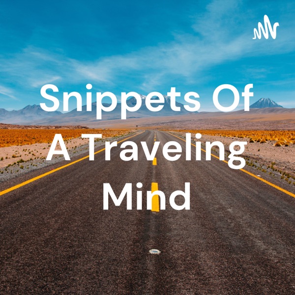 Artwork for Snippets Of A Traveling Mind