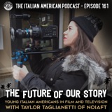 IAP 161: The Future of Our Story: Young Italian Americans in Film and Television with Taylor Taglianetti of NOIAFT