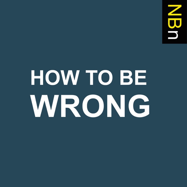 How to Be Wrong
