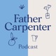 Father Carpenter Podcast